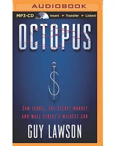 Octopus: Sam Israel, the Secret Market, and Wall Street’s Wildest Con