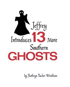 Jeffrey Introduces 13 More Southern Ghosts