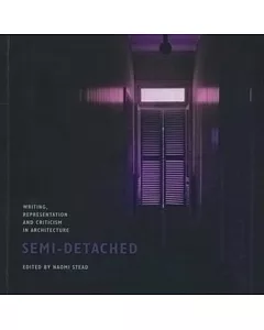 Semi-Detached: Writing, Representation and Criticism in Architecture