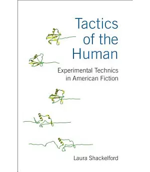 Tactics of the Human: Experimental Technics in American Fiction