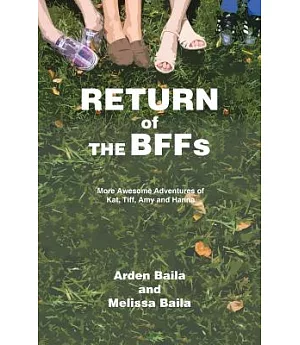 Return of the Bffs: More Awesome Adventures of Kat, Tiff, Amy, and Hanna