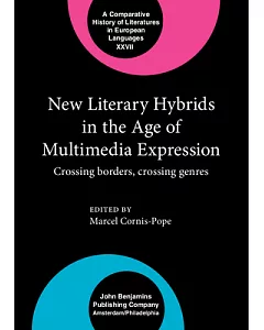 New Literary Hybrids in the Age of Multimedia Expression: Crossing Borders, Crossing Genres