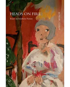 Heads on Fire: Essays on Southern Fiction