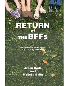 Return of the Bffs: More Awesome Adventures of Kat, Tiff, Amy, and Hanna