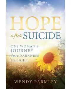 Hope after Suicide: One Woman’s Journey from Darkness to Light