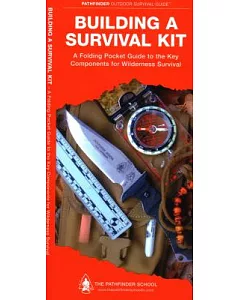 Building a Survival Kit: A Folding Pocket Guide to the Key Components for Wilderness Survival