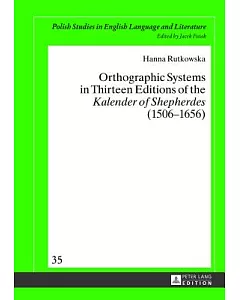 Orthographic Systems in Thirteen Editions of the Kalender of Shepherdes (1506-1656)
