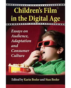 Children’s Film in the Digital Age: Essays on Audience, Adaptation and Consumer Culture