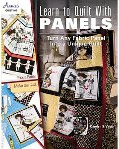 Learn to Quilt With Panels: Turn Any Fabric Panel into a Unique Quilt