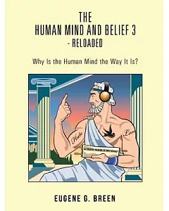 The Human Mind and Belief 3 - Reloaded: Why Is the Human Mind the Way It Is?