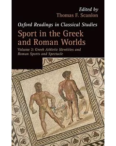 Sport in the Greek and Roman Worlds: Greek Athletic Identities and Roman Sports and Spectacle