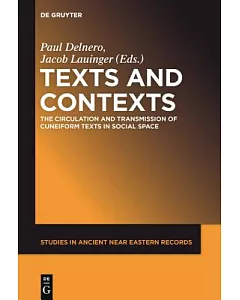 Texts and Contexts: The Circulation and Transmission of Cuneiform Texts in Social Space