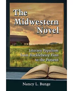 The Midwestern Novel: Literary Populism from Huckleberry Finn to the Present