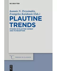Plautine Trends: Studies in Plautine Comedy and Its’ Reception Festschrift in Honour of Prof. D. K. Raios