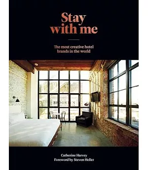 Stay With Me: Hotel Branding : a Collection of the Most Creative Hotel Brands from Around the World