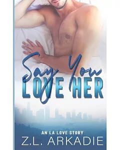 Say You Love Her: An l.A. Love Story