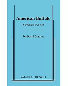 American Buffalo: A Drama in Two Acts: a Samuel French Acting Edition