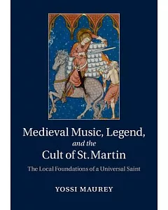 Medieval Music, Legend, and the Cult of St. Martin: The Local Foundations of a Universal Saint