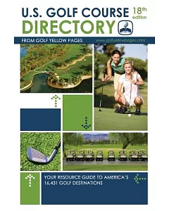 U.S. Golf Course Directory: Your Resource Guide to America’s 16,431 Golf Destinations
