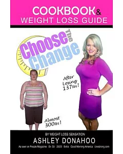 Choose the Change: Cookbook & Weight Loss Guide