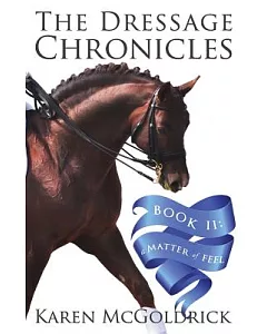 The Dressage Chronicles Book II: A Matter of Feel