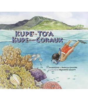 Kupe’ E Te To’a / Kupe Et Les Coraux: Exploring a South Pacific Island Atoll