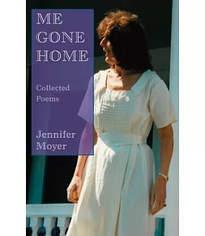 Me Gone Home: Collected Poems