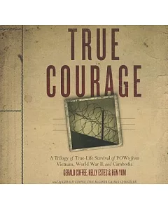 True Courage: A Trilogy of True-Life Survival of POWs from Vietnam, World War II, and Cambodia; Library Edition