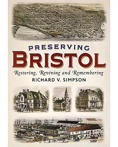 Preserving Bristol: Restoring, Reviving and Remembering