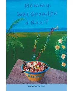 Mommy, Was Grandpa a Nazi?: Recipes for Tolerance and Understanding