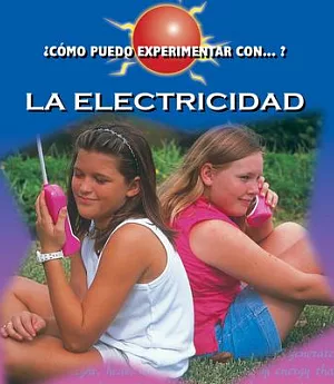 C�mo puedo experimentar con... la electricidad / How Can I Expiriment with... Electricity?