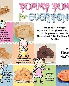 Yummy Yum for Everyone: A Childrens Allergy Cookbook (Completely Dairy-free, Egg-free, Wheat-free, Gluten-free, Soy-free, Peanut