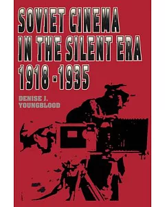 Soviet Cinema in the Silent Era, 1918-1935