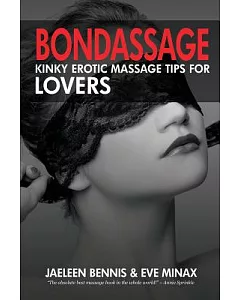 Bondassage: Kinky Erotic Massage Tips for Lovers