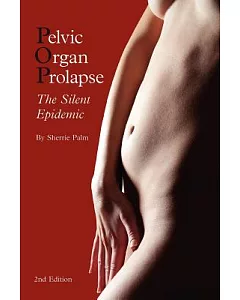 Pelvic Organ Prolapse: The Silent Epidemic