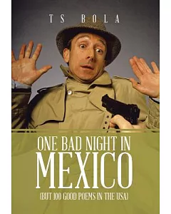 One Bad Night in Mexico: But 100 Good Poems in the USA