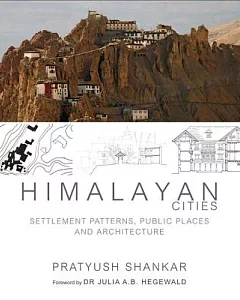 Himalayan Cities: Settlement Patterns, Public Places and Architecture