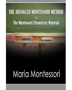 The Advanced montessori Method: The montessori Elementary Material