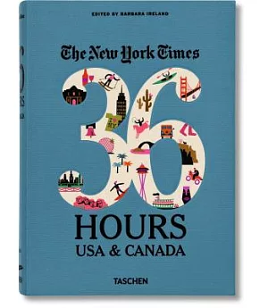 The New York Times 36 Hours USA & Canada. 2nd Edition