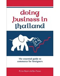 Doing Business in Thailand: The Essential Guide to Commerce for Foreigners