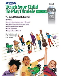 Alfred’s Teach Your Child to Play Ukulele: The Easiest Ukulele Method Ever!