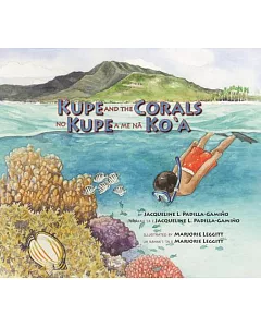 Kupe and the Corals / No Kupe a Me Na Ko’a: Exploring a South Pacific Island Atoll