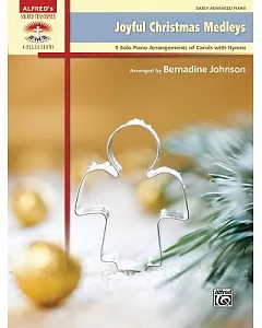 Joyful Christmas Medleys: 9 Solo Piano Arrangements of Carols with Hymns: Early Advanced Piano