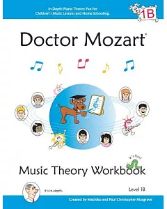 Doctor Mozart Music Theory Workbook Level 1b: In-depth Piano Theory Fun for Childrens Music Lessons and Home Schooling