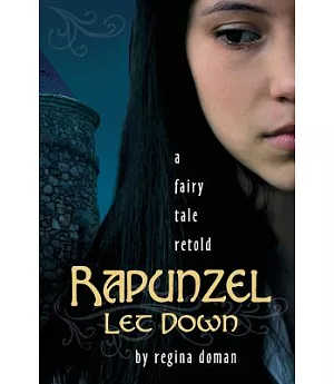 Rapunzel Let Down: A Fairy Tale Retold