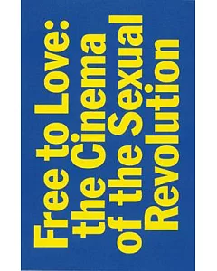 Free to Love: The Cinema of the Sexual Revolution