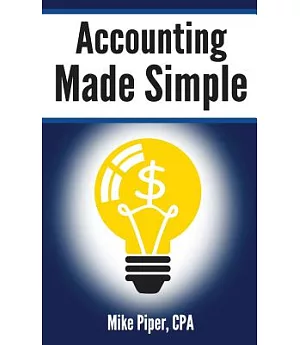 Accounting Made Simple: Accounting Explained in 100 Pages or Less