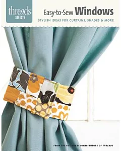Easy-to-Sew Windows: Stylish Ideas for Curtains, Shades & More