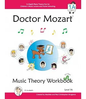Doctor Mozart Music Theory Level 1A: In-Depth Piano Theory Fun for Children’s Music Lessons and Home Schooling