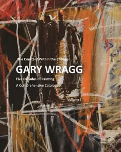 Constant Within Change: Gary Wragg: Five Decades of Painting
